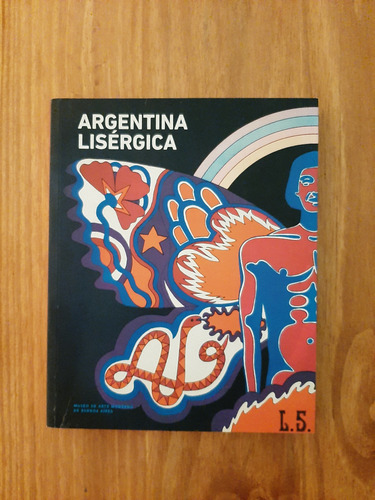 Argentina Lisérgica. Museo De Arte Moderno De Buenos Aires