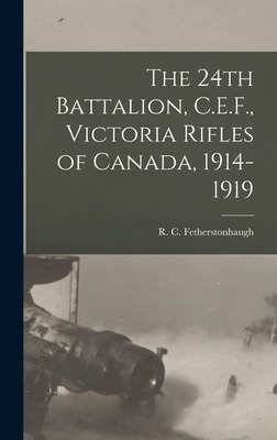 Libro The 24th Battalion, C.e.f., Victoria Rifles Of Cana...