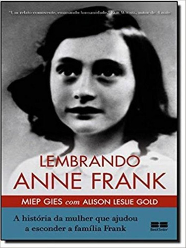 Lembrando Anne Frank: A História Da Mulher Que Ajudou A Esc: A História Da Mulher Que Ajudou A Esconder A Família Frank, De Gold, Alison Leslie. Editora Bestseller, Capa Mole Em Português