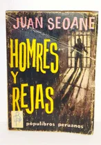 Comprar Juan Seoane - Hombres Y Rejas 1964 Populibros Peruanos