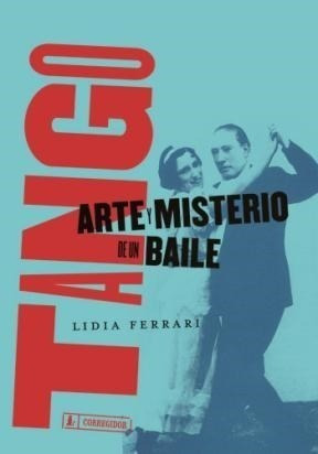 Tango Arte Y Misterio De Un Baile (rustica) - Ferrari Lidia