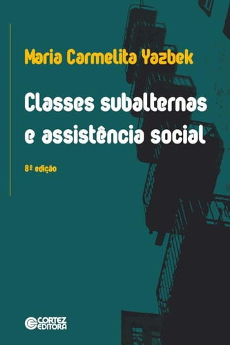 Classes subalternas e assistência social, de Carmelita, Maria. Cortez Editora e Livraria LTDA, capa mole em português, 2015