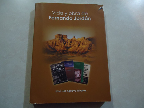 Vida Y Obra De Fernando Jordán  Autor: José Luis Aguayo