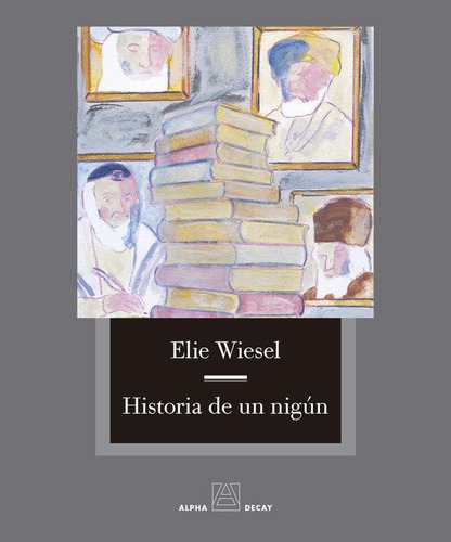 Libro: Historia De Un Nigun. Wiesel, Elie. Ediciones Alpha D