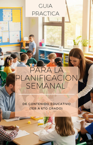 Guía Práctica Y Fácil Para La Planificación Educación Básica