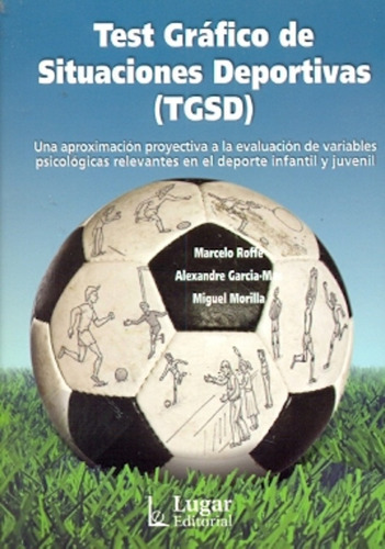 El Test Gráfico De Situaciones Deportivas, De Roffé, Garcia-mas, Morrilla., Vol. Volumen Unico. Lugar Editorial, Tapa Blanda, Edición 1 En Español, 2012