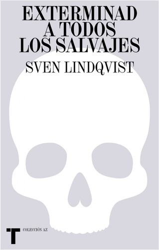  Exterminad A Todos Los Salvajes   Lindqvist, Sven