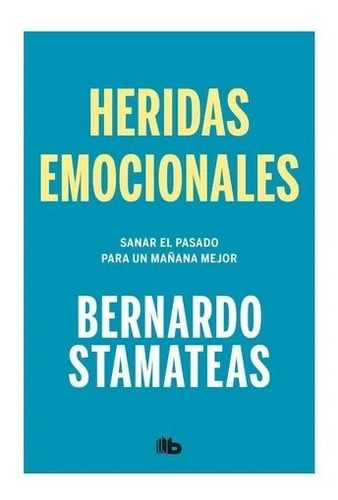 Heridas Emocionales - Bernardo Stamateas - B De Bolsillo