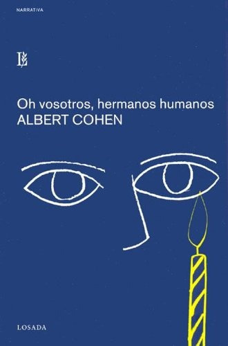 Oh Vosotros, Los Humanos - Albert Cohen