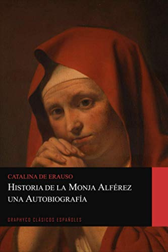 Historia De La Monja Alferez Una Autobiografia (graphyco Cla