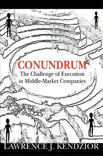 Conundrum, De Lawrence J Kendzior. Editorial Iuniverse, Tapa Blanda En Inglés