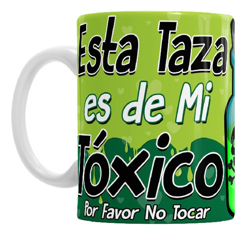 Tazas Esta Taza Es De Mi Toxica Toxico Por Favor No Tocar