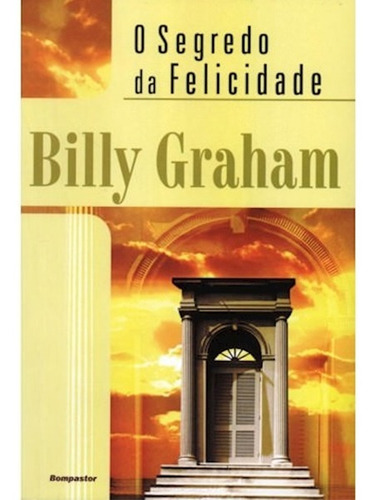 O Segredo Da Felicidade | Billy Graham