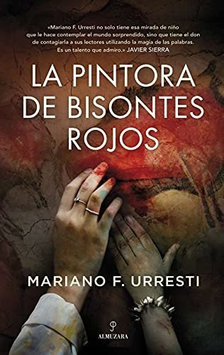 La Pintora De Bisontes Rojos (novela), De Mariano F. Urresti. Editorial Almuzara, Tapa Tapa Dura En Español