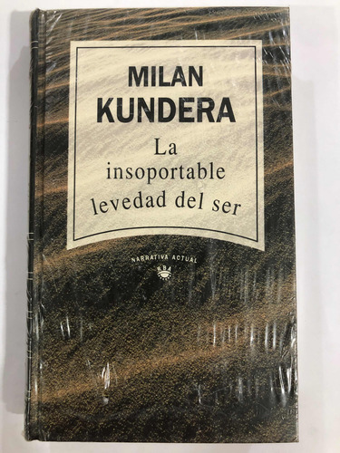 La Insoportable Levedad Del Ser - Milán Kundera