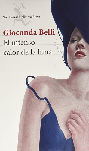 Intenso Calor De La Luna, El, De Gioconda Belli. Editorial Seix Barral, Tapa Blanda, Edición 1 En Español