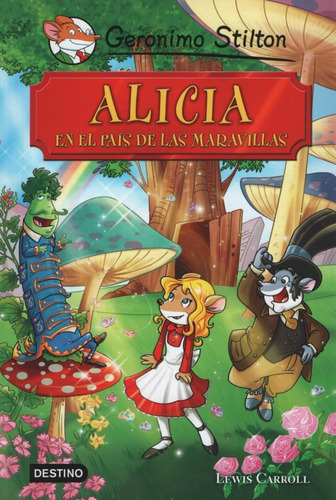 Geronimo Stilton. Alicia En El Pais De Las Maravillas