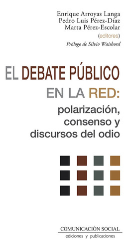 Libro El Debate Publico En La Red Polarizacion Consenso Y...