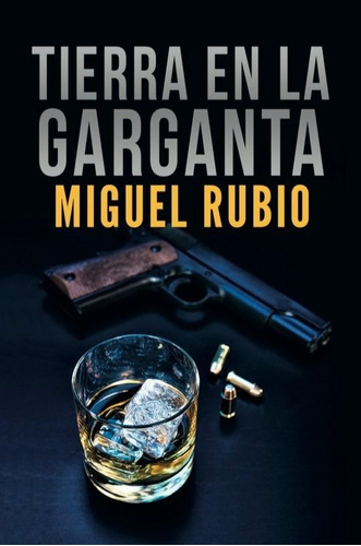 Tierra En La Garganta - Miguel Rubio Aguilera