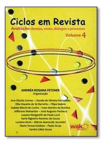 Ciclos em Revista: Avaliação, Desejos, Vozes, Diálogos e, de Andréa Rosana Fetzner. Editora WAK, capa mole em português