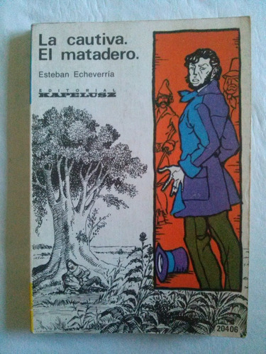 E. Echeverría / La Cautiva Y El Matadero / Kapelusz
