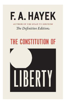 The Constitution Of Liberty : The Definitive Edition -  ...