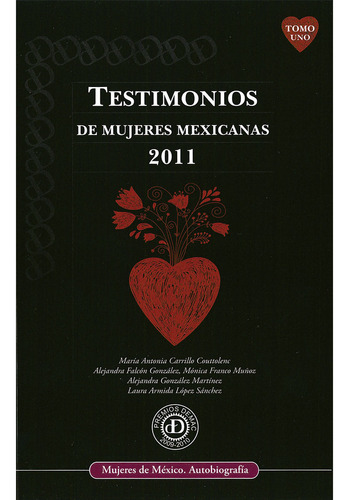 Testimonios De Mujeres Mexicanas 2011 / Tomo I, De Carrillo Couttolenc, Maria Antonia. Editorial Demac (documentación Y Estudios De Mujeres A.c.), Tapa Blanda En Español, 2011