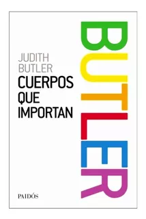 Cuerpos que importan, de Butler, Judith. Editorial PAIDÓS, tapa blanda en español, 2018