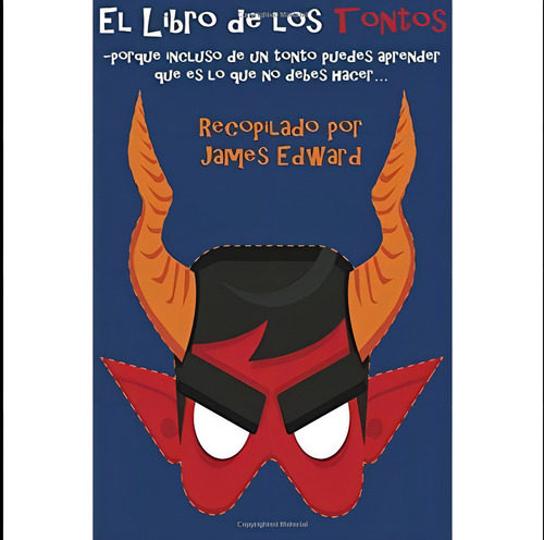 El Libro De Los Tontos: -porque Incluso De Un Tonto P, De Edward, James. Editorial Oem, Tapa Blanda En Español