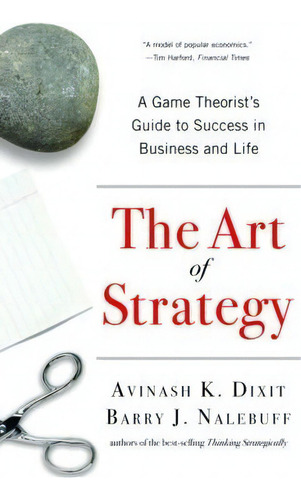 The Art Of Strategy : A Game Theorist's Guide To Success In Business And Life, De Avinash K. Dixit., Vol. 1. Editorial Ww Norton & Co, Tapa Blanda En Inglés