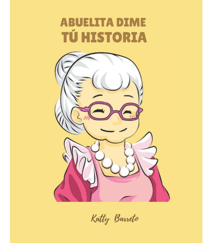 Libro: Abuelita Dime Tú  Historia Este Es Un Bello Diario S