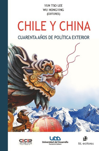 Chile Y China. Cuarenta Años De Política Exterior - Yun Tso