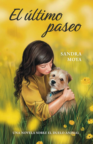 El Último Paseo Una Novela Sobre El Duelo Animal