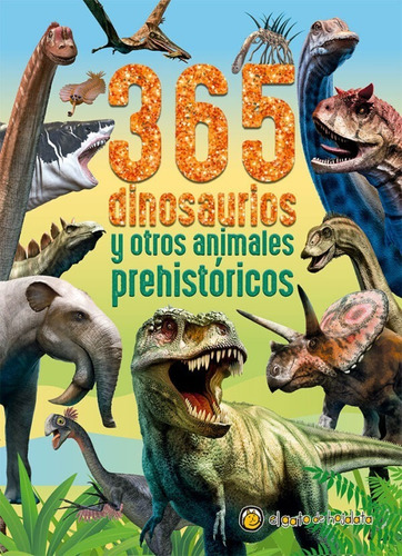 ** 365 Dinosaurios Y Otros Animales Prehistoricos ** 