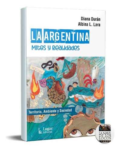 Argentina Mitos Y Realidades  Albina Lara Diana Durán (lu)