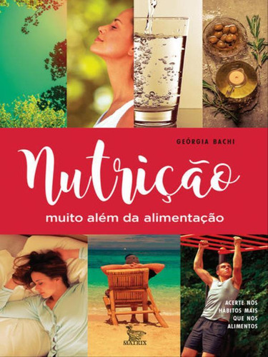 Nutrição Muito Além Da Alimentação, De Bachi, Georgia. Editora Matrix, Capa Mole Em Português