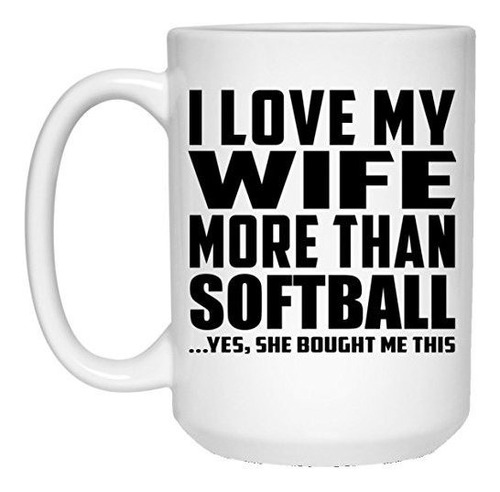 Taza, Vaso Desayuno - I Love My Wife More Than Softball - Ta