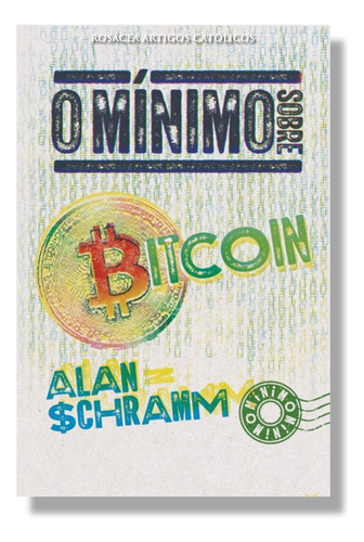 Livro O Mínimo Sobre Bitcoin - Alan Schramm