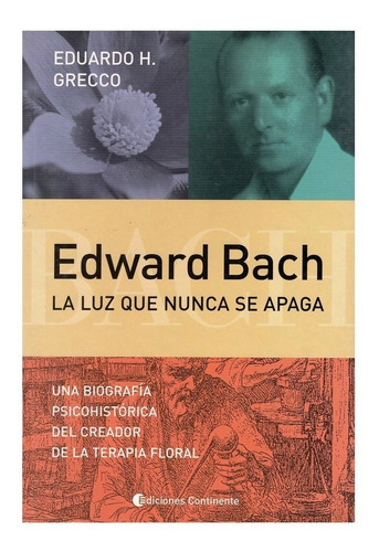 Edward Bach : La Luz Que Nunca Se Apaga