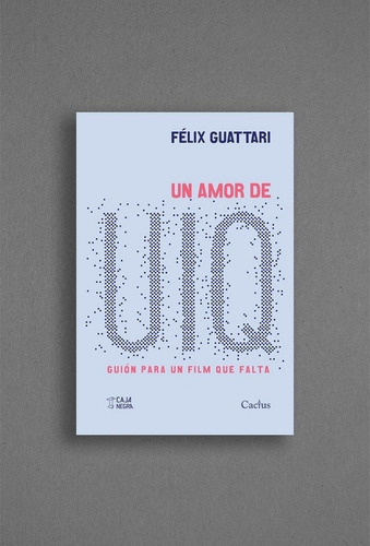 Un Amor De Uiq - Felix Guattari