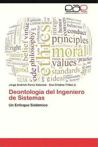 Deontologia Del Ingeniero De Sistemas, De Parra Valencia Jorge Andrick. Eae Editorial Academia Espanola, Tapa Blanda En Español