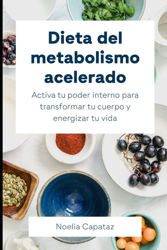 Libro: Dieta Del Metabolismo Acelerado: Activa Tu Poder Inte