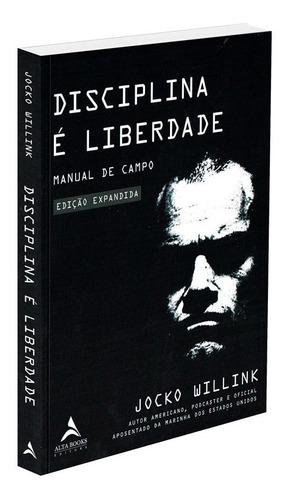 Disciplina É Liberdade: Manual do Campo, de Jocko Willink. Editora Alta Books, capa mole em português, 2022