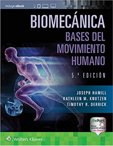 Biomecánica. Bases Del Movimiento Humano. Hamill