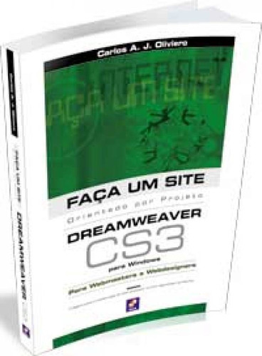 Faça Um Site Dreamweaver Cs3: Orientado Por Projeto Para Wi, De Carlos A. J. Oliviero. Editora Erica - Grupo Somos Sets, Capa Mole Em Português