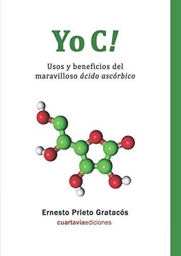 Libro: Yo C!: Usos Y Beneficios Del Maravilloso Ácido Ascórb