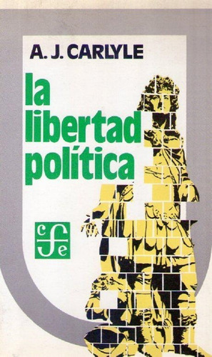 La Libertad Politica * Carlyle A. J.