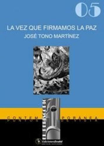 La Vez Que Firmamos La Paz, De Tono,jose., Vol. 1. Editorial Ediciones Evohe, Tapa Blanda En Español