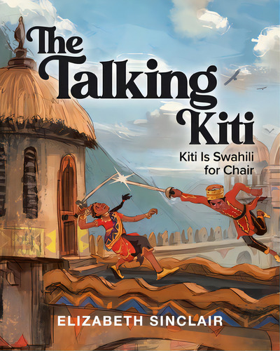 The Talking Kiti: Kiti Is Swahili For Chair, De Sinclair, Elizabeth. Editorial Tellwell Talent, Tapa Blanda En Inglés