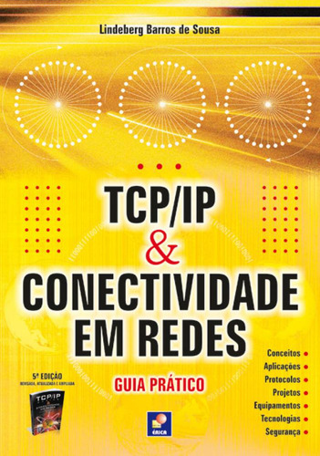 TCP/IP e Conectividade em Redes: Guia Prático, de Sousa, Lindeberg Barros de. Editorial Editora Érica - Sob Demanda, capa mole em português, 2010